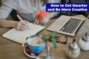 Self-Improvement - How to Get Smarter and Be More Creative