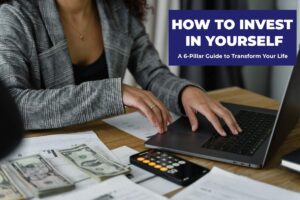 How to Invest in Yourself: A 6-Pillar Guide to Transform Your Life